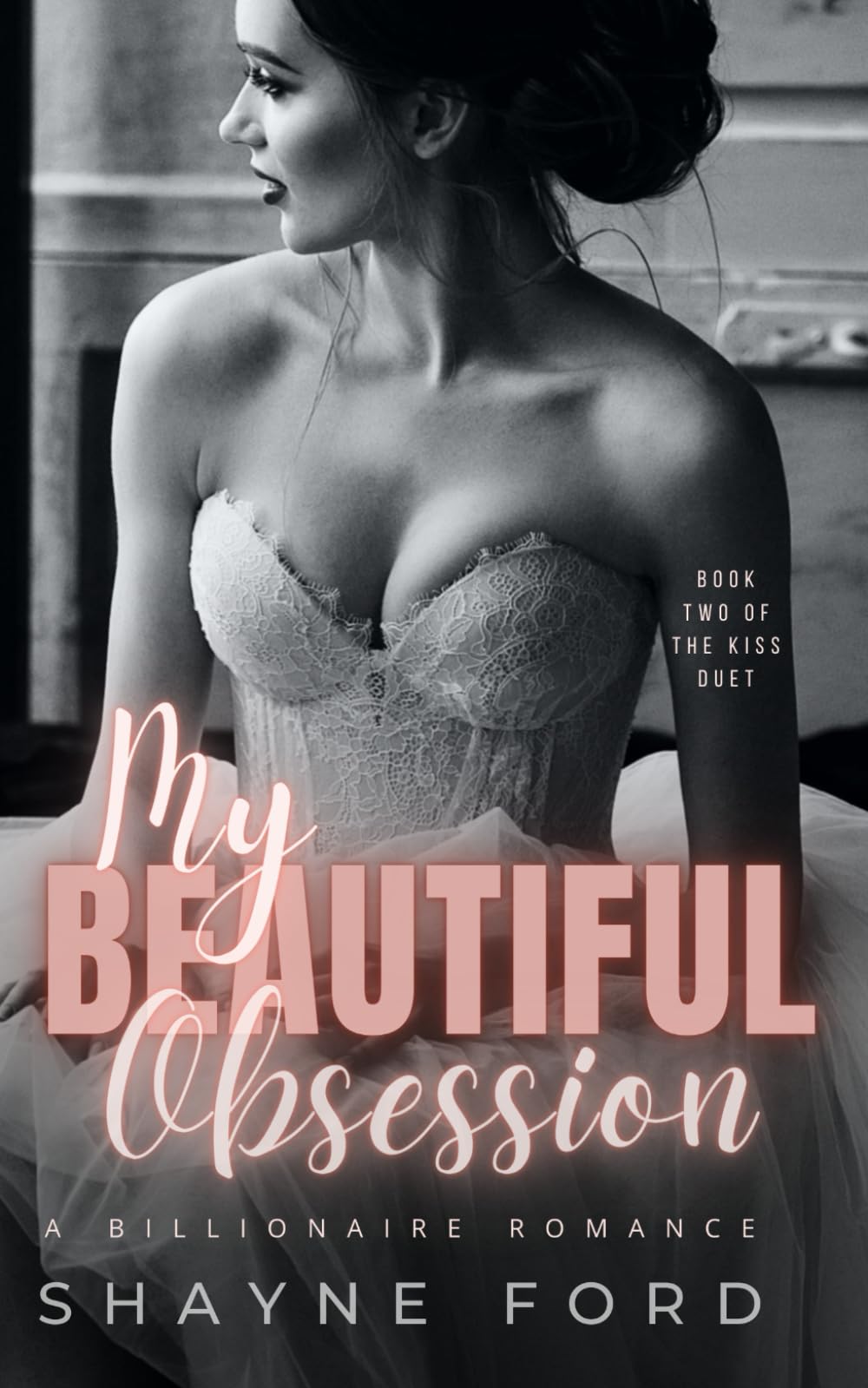 MY BEAUTIFUL OBSESSION: A Billionaire Romance (THE KISS DUET)