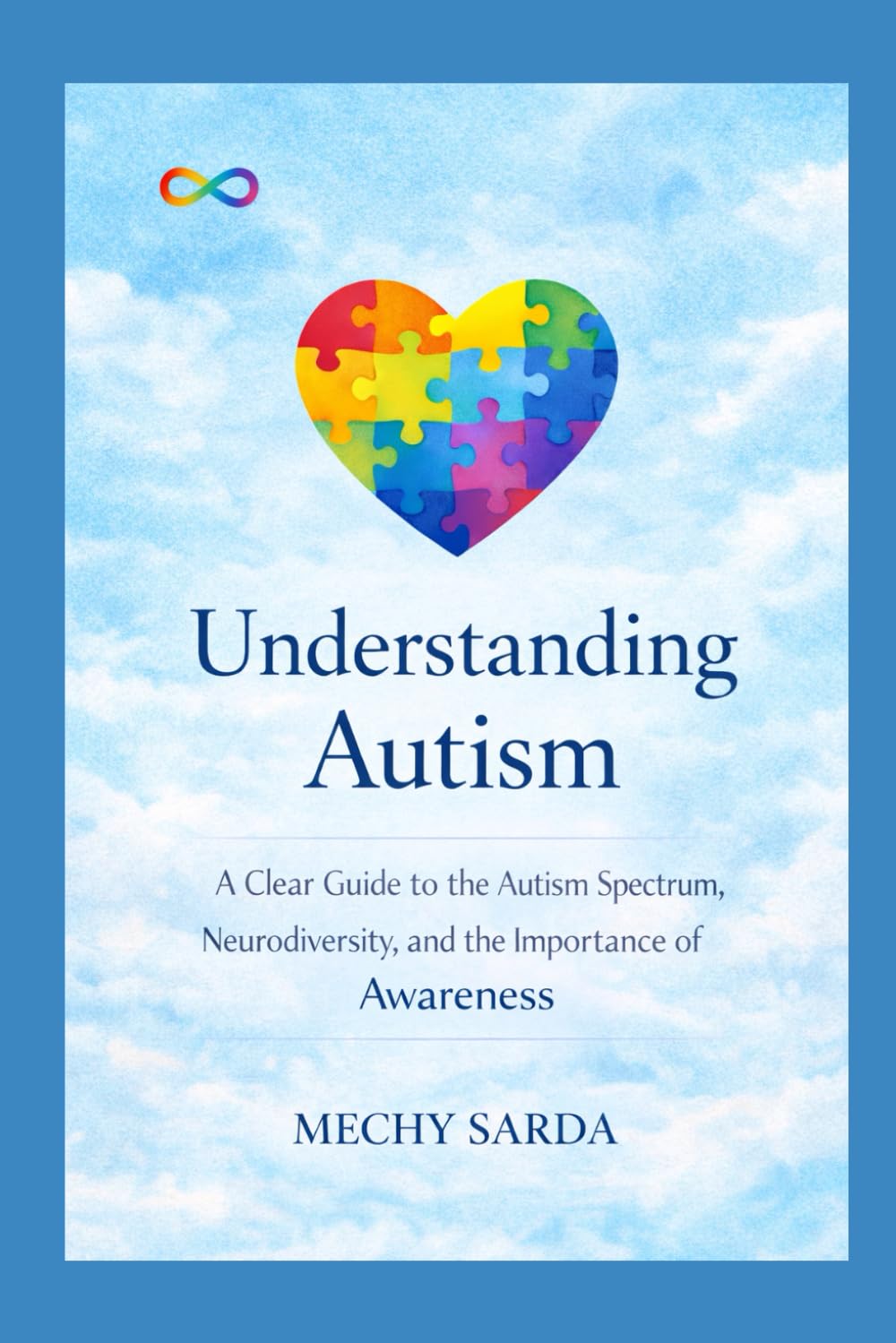 Understanding Autism: A Clear Guide to the Autism Spectrum, Neurodiversity, and the Importance of Awareness