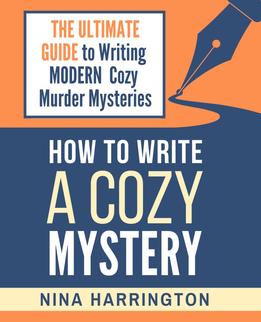 HOW TO WRITE A COZY MYSTERY: THE ULTIMATE GUIDE TO WRITING MODERN COZY MURDER MYSTERIES (Fast-Track Guides)