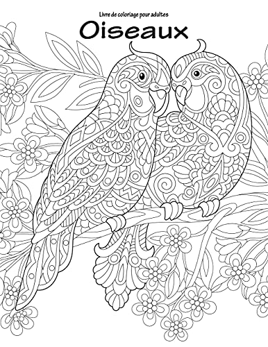 Livre de coloriage pour adultes Oiseaux 1 & 2 (French Edition)