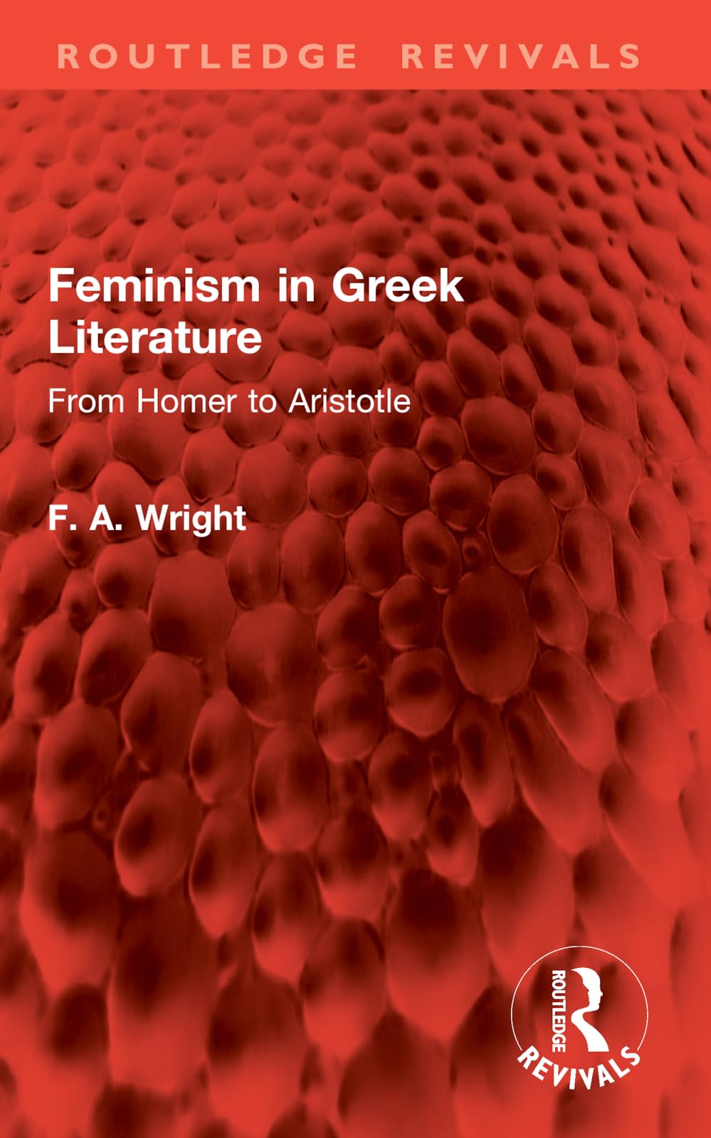 Feminism in Greek Literature: From Homer to Aristotle (Routledge Revivals)