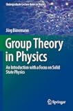 Group Theory in Physics: An Introduction with a Focus on Solid State Physics (Undergraduate Lecture Notes in Physics)