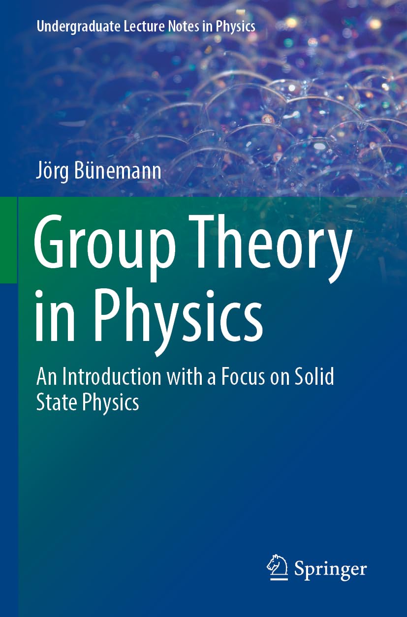 Group Theory in Physics: An Introduction with a Focus on Solid State Physics (Undergraduate Lecture Notes in Physics)