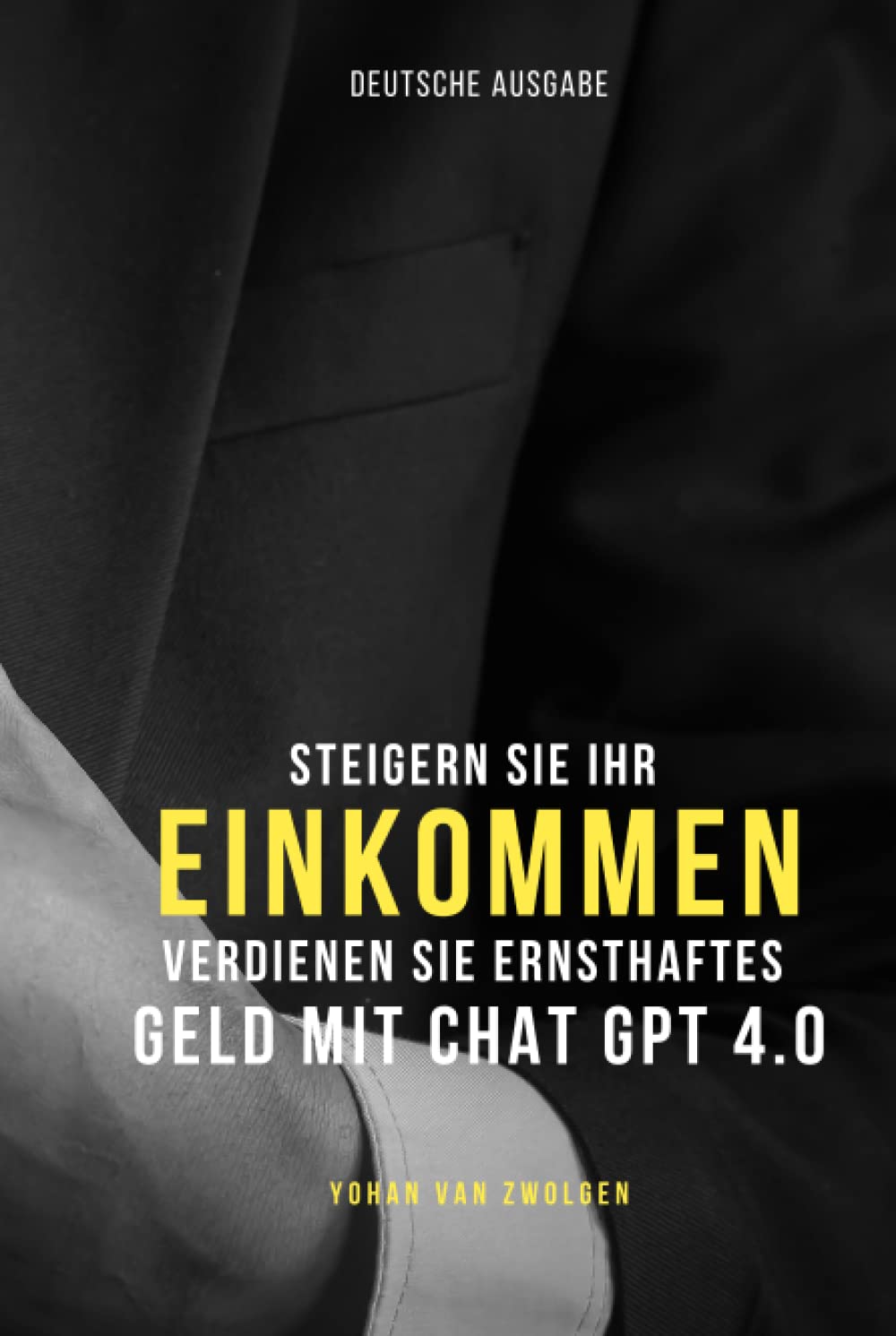 Steigern Sie Ihr Einkommen: Verdienen Sie ernsthaftes Geld mit Chat GPT 4.0
