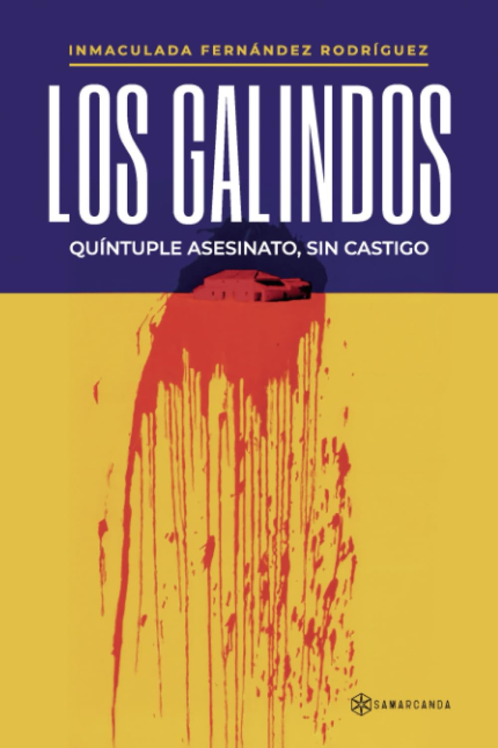 Los Galindos: Quíntuple asesinato, sin castigo