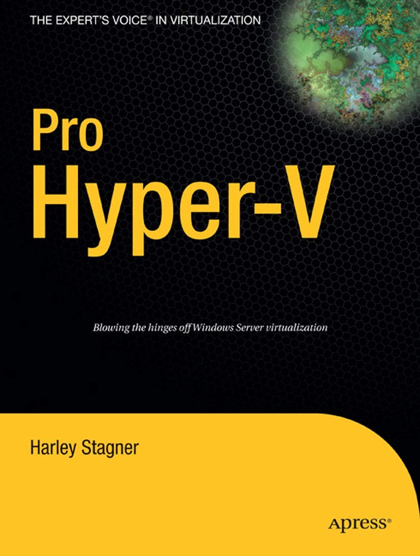 Pro Hyper-V: A Problem-Solution Approach (Expert's Voice in Virtualization)