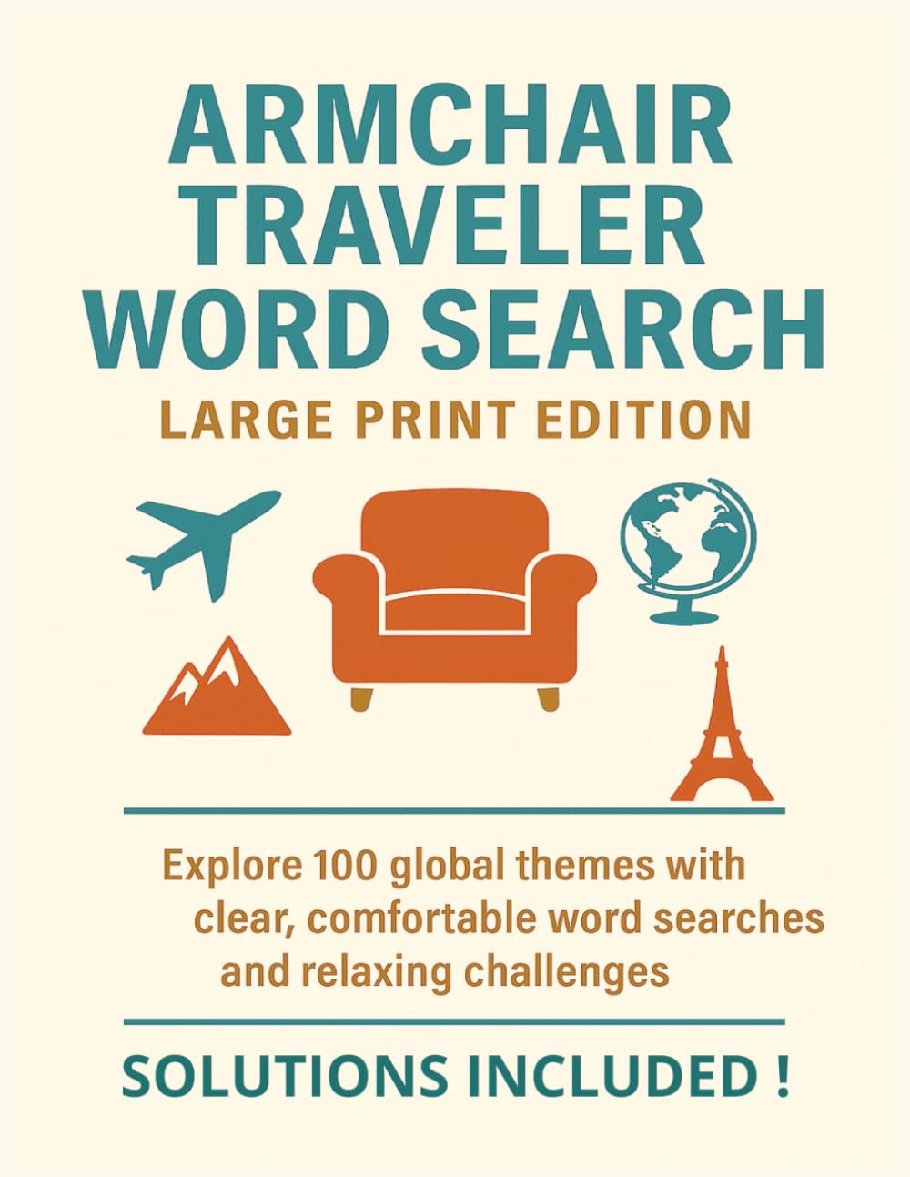 ARMCHAIR TRAVELER WORD SEARCH LARGE PRINT EDITION: Explore 100 global themes with clear, comfortable word searches and relaxing challenges SOLUTIONS INCLUDED! (Terry's Puzzlers)
