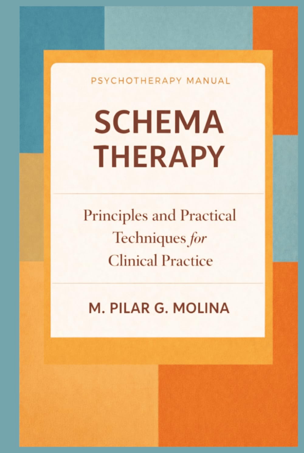 Schema Therapy: Principles and Practical Techniques for Clinical Practice (Psychotherapy Manual)