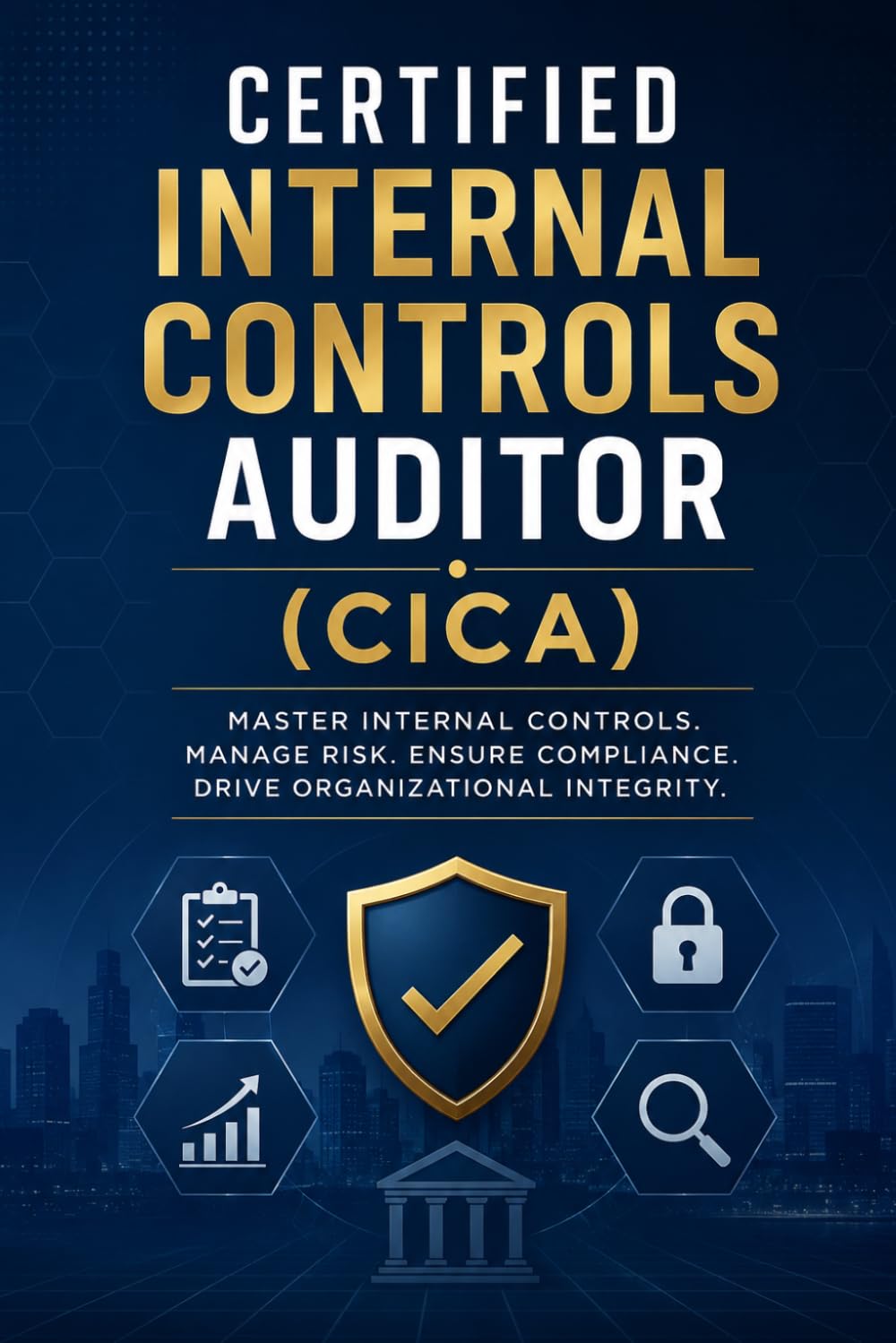 Certified Internal Controls Auditor (CICA): The Complete Study Guide and Exam Prep for the CICA Certification