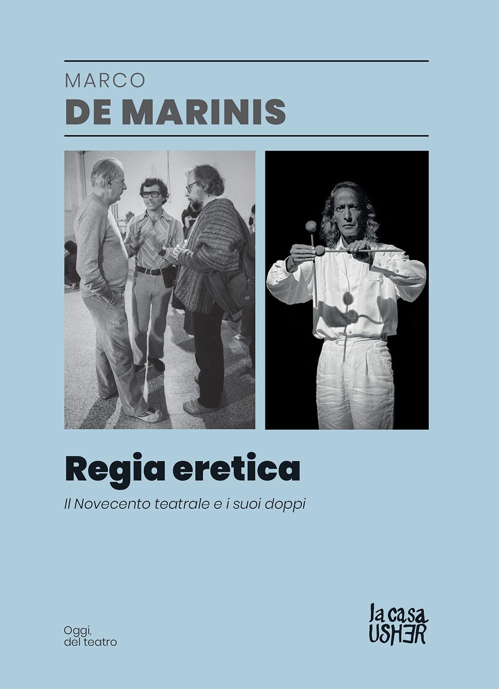 Regia eretica. Il Novecento teatrale e i suoi doppi