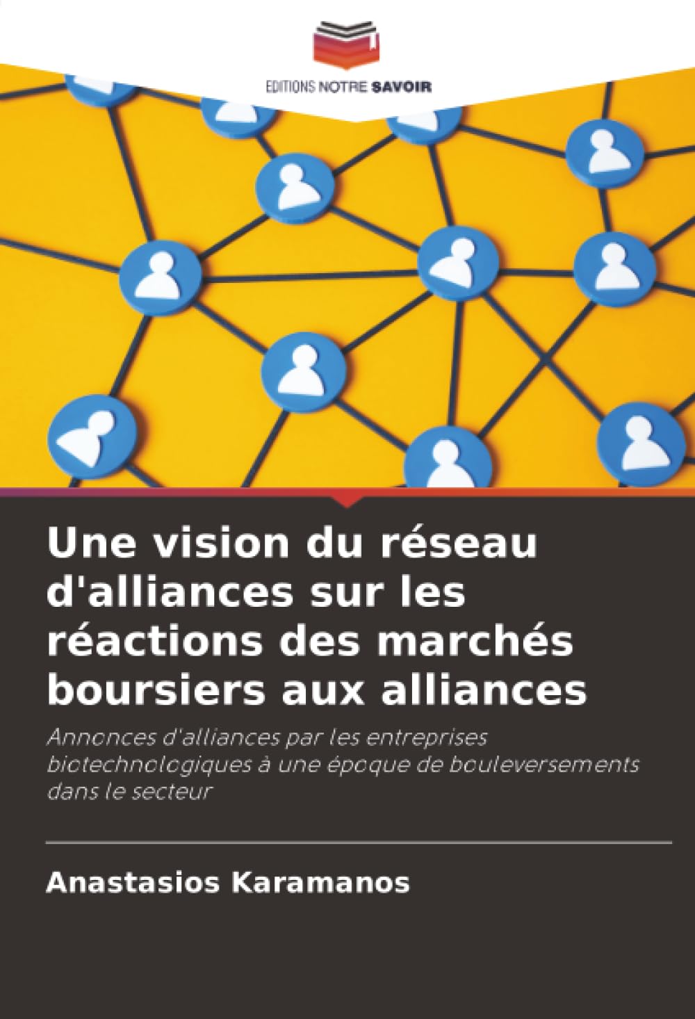 Une vision du réseau d'alliances sur les réactions des marchés boursiers aux alliances: Annonces d'alliances par les entreprises biotechnologiques à une époque de bouleversements dans le secteur