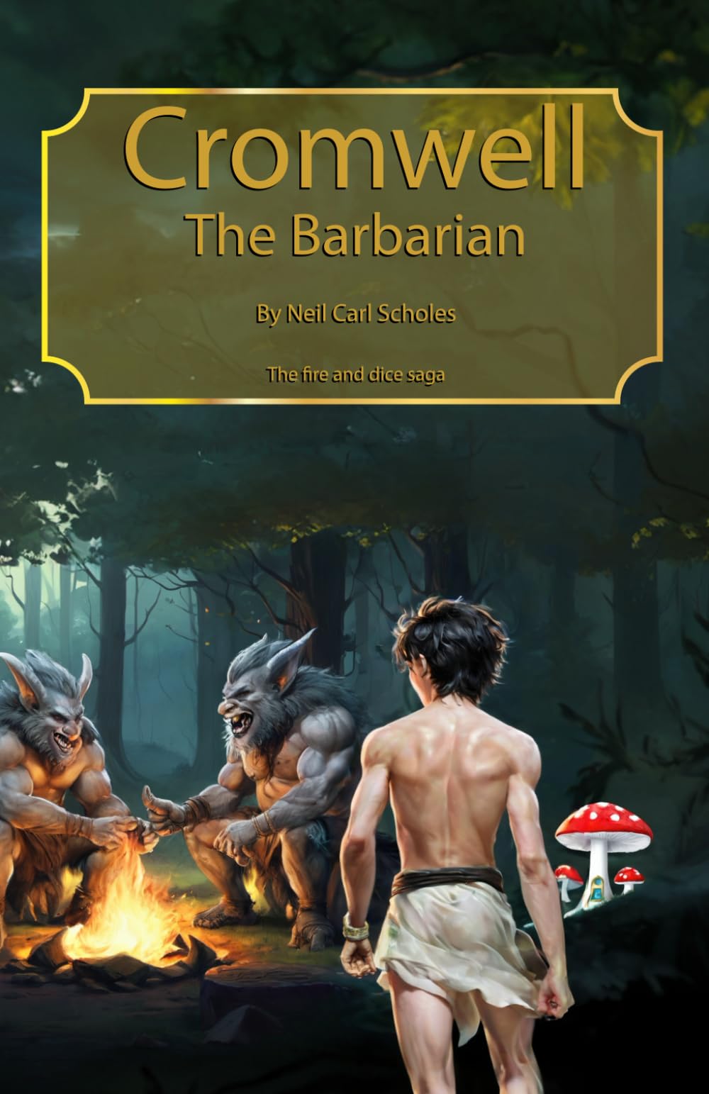 Cromwell The Barbarian: The fire and dice saga