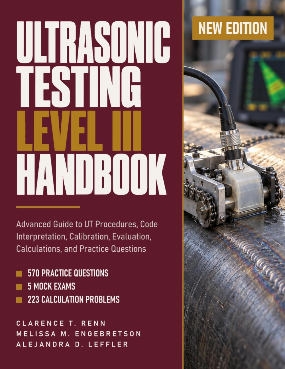 Ultrasonic Testing Level III Handbook: Advanced Guide to UT Procedures, Code Interpretation, Calibration, Evaluation, Calculations, and Practice Questions