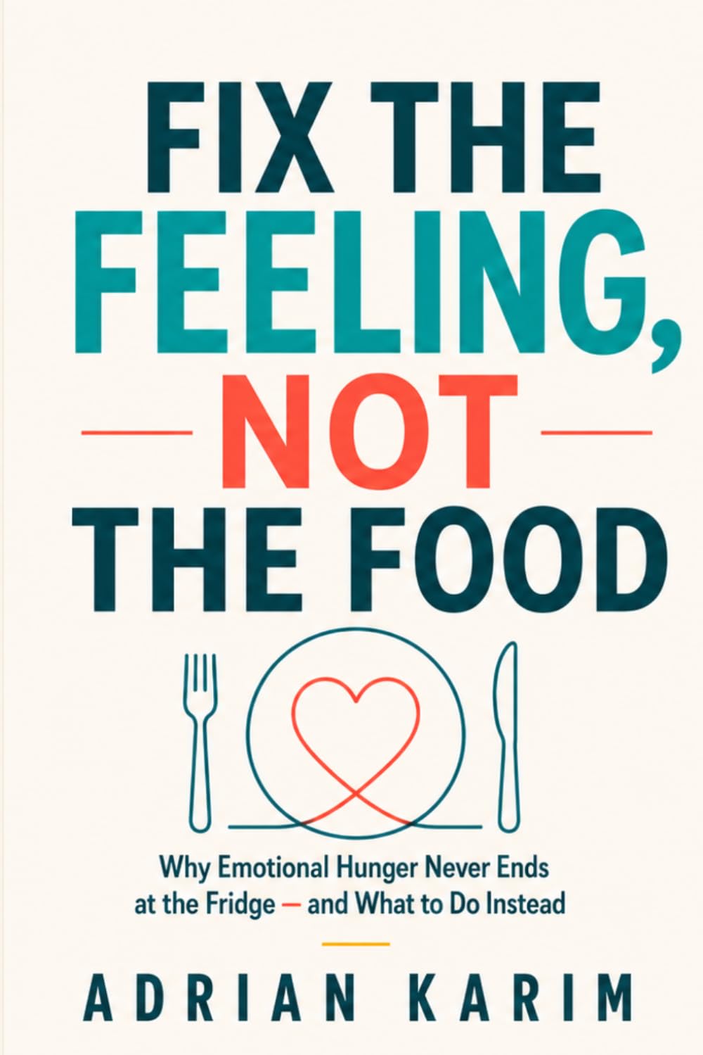 Fix the Feeling, Not the Food: Why Emotional Hunger Never Ends at the Fridge — and What to Do Instead