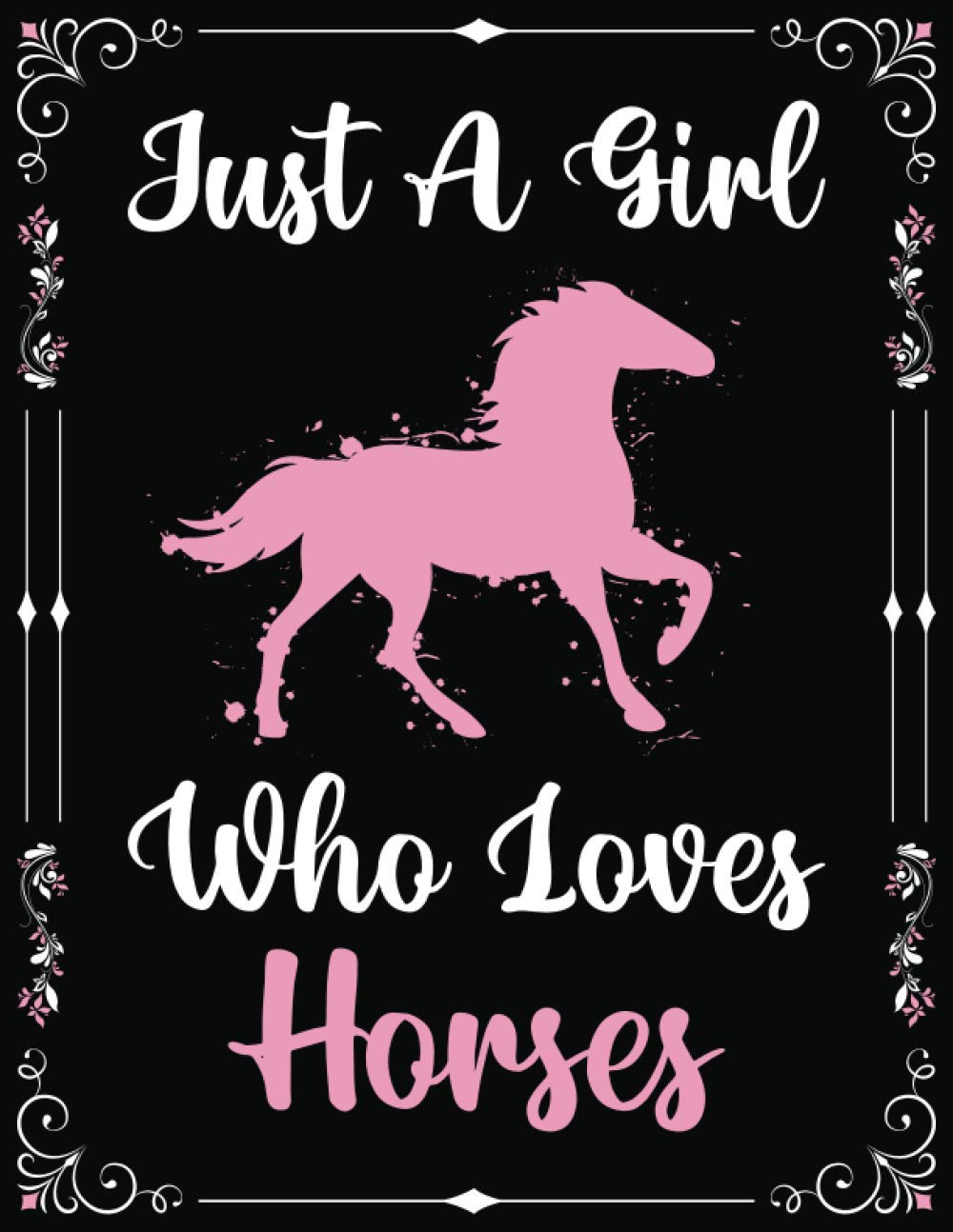 Just A Girl Who Loves Horses Notebook Journal For Women Girls Kids Gift: Horses Notebook Journal: Horses Journal