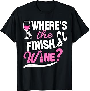 Where's The Finish Wine? Funny Marathon Runner Half Marathon T-Shirt