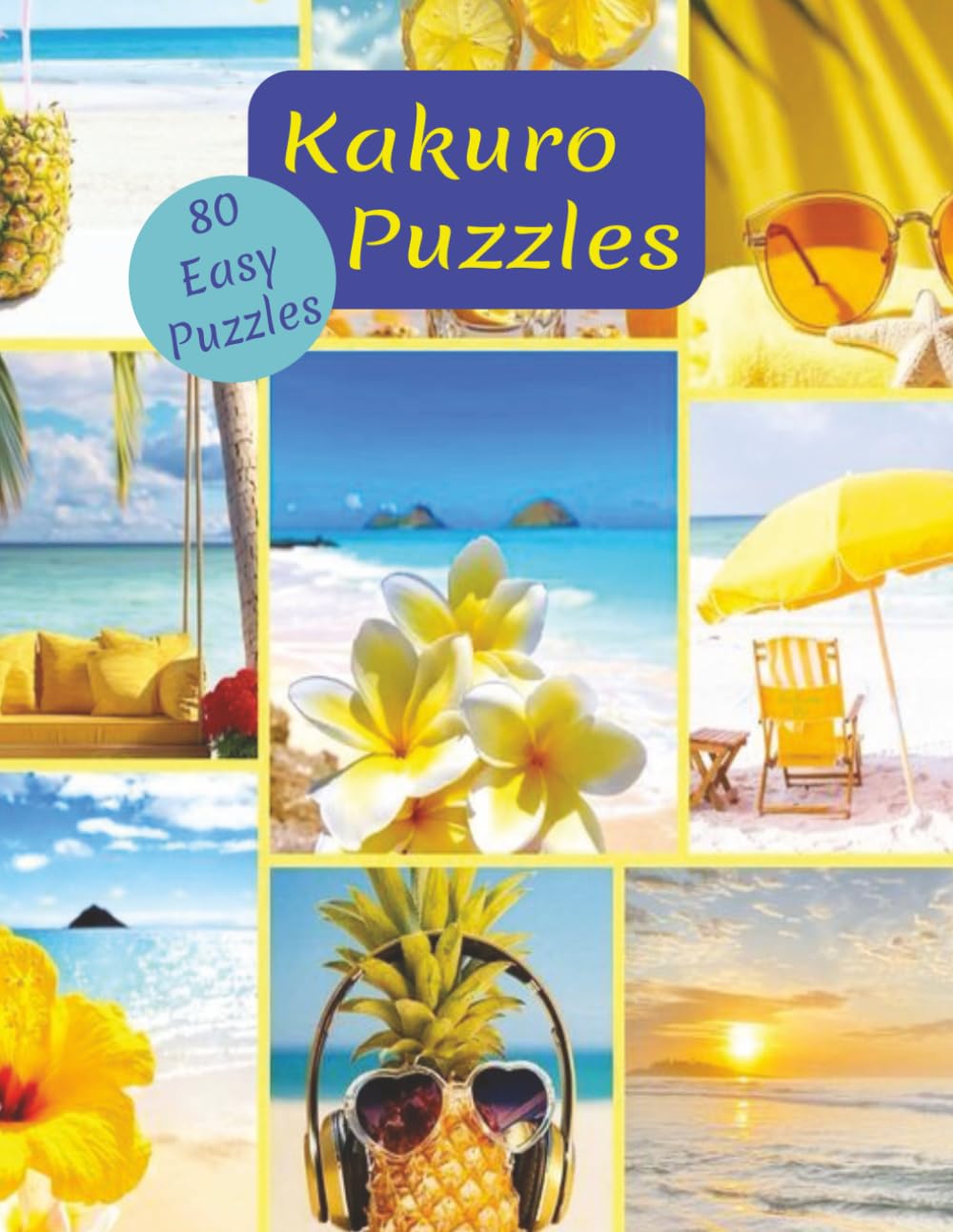80 Easy Kakuro Puzzles Summer Theme: 8.5x11 Inches. A Summer Image Behind Each Puzzle. Glossy Cover.