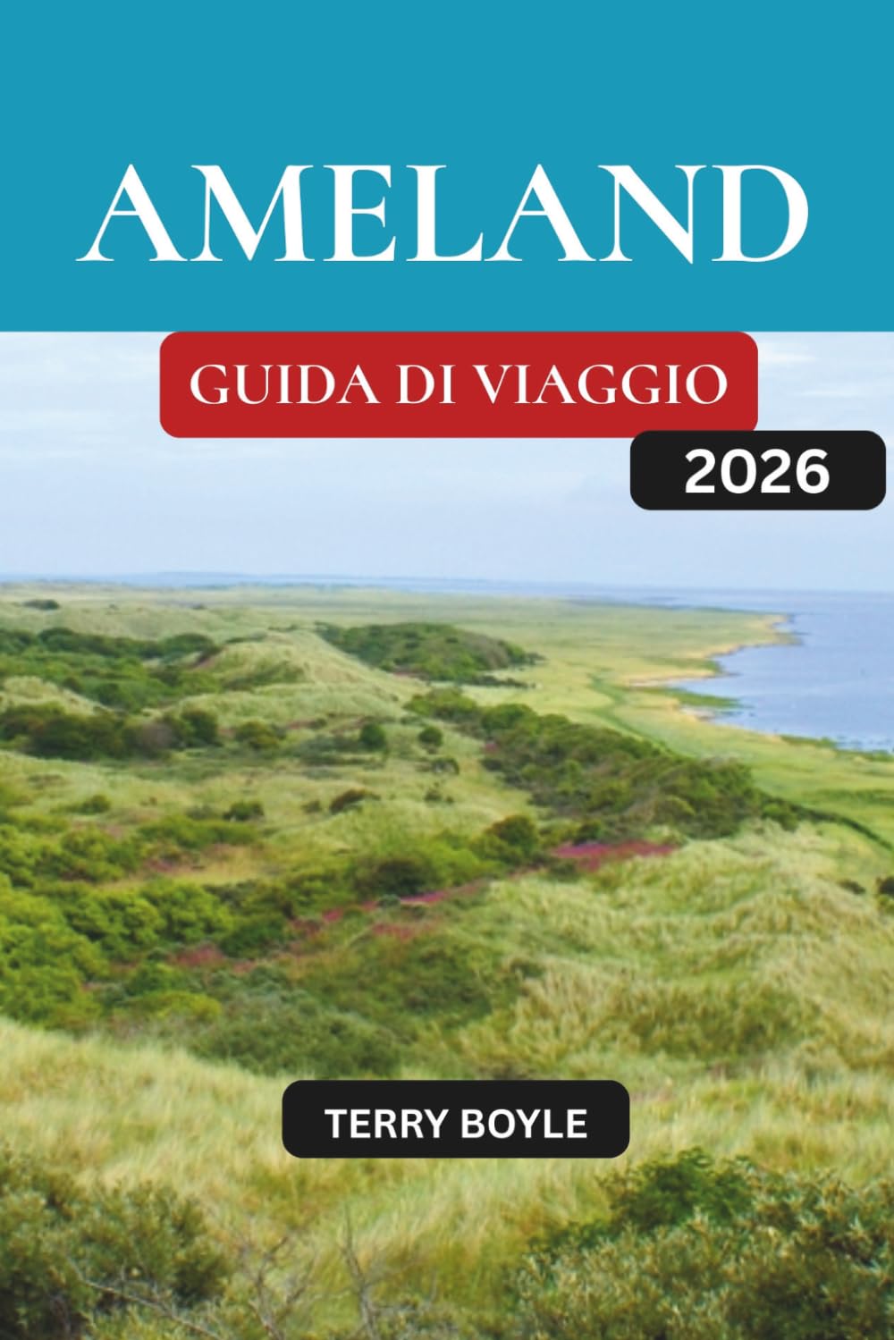 GUIDA DI VIAGGIO AMELAND 2026: La guida completa alle spiagge di Ameland, alla natura, ai sentieri ciclabili, ai villaggi, alla cucina locale, alle avventure all'aperto e ai consigli di viaggio