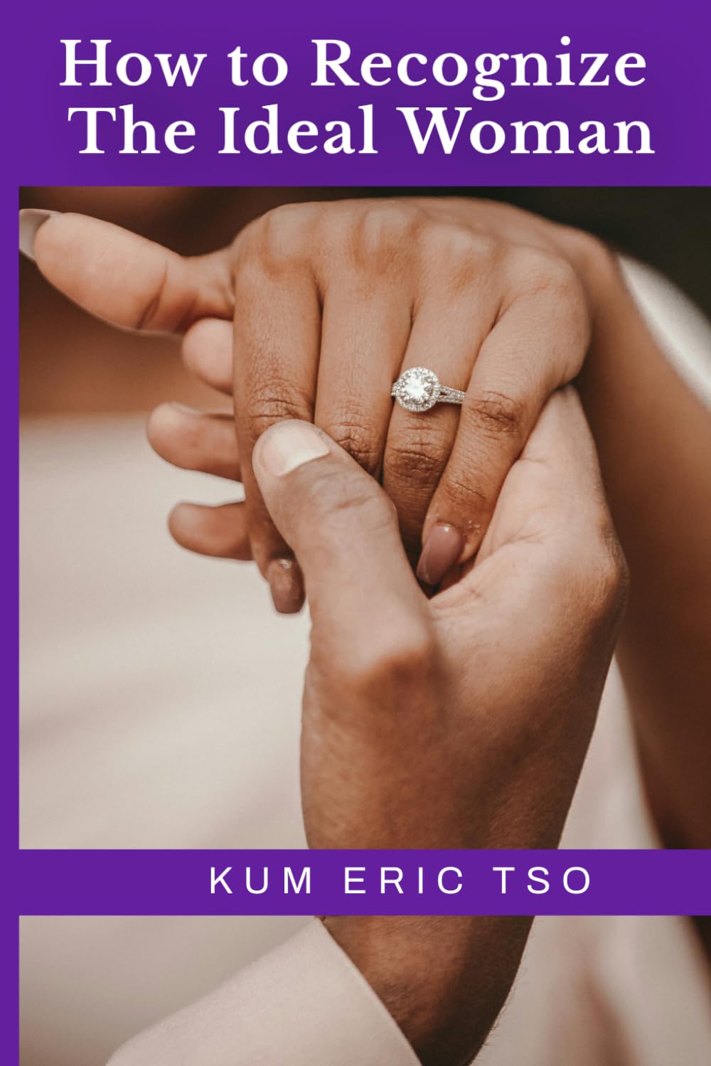 How to Recognize the Ideal Woman: Biblical Wisdom and Prophetic Discernment for Recognising Your God-Ordained Wife (The Christian Dating and Marriage Series)