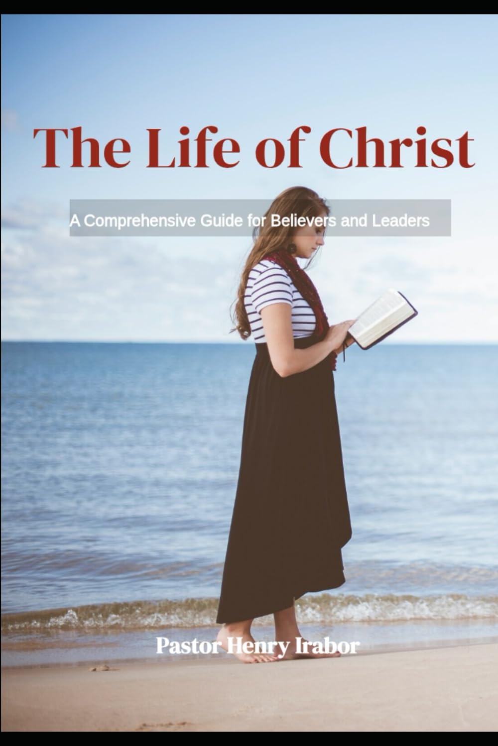 The Life of Christ: A Comprehensive Guide for Believers and Leaders