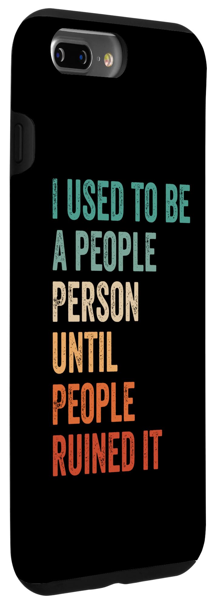 iPhone 7 Plus/8 Plus I Used To Be A People Person Until People Ruined It Funny Case - Image 3