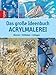Produktbild Das große Ideenbuch Acrylmalerei: Blumen, Stillleben, Collagen