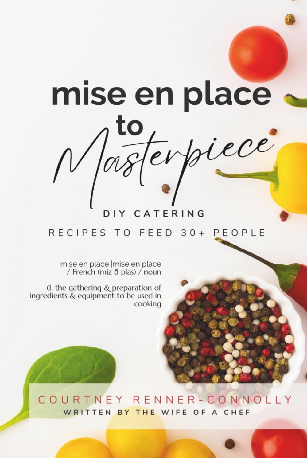 mise en place to Masterpiece: DIY CATERING - Delicious Budget-Friendly Big-Batch Party Recipes to Feed 30+ People!      Hardcover – November 16, 2025