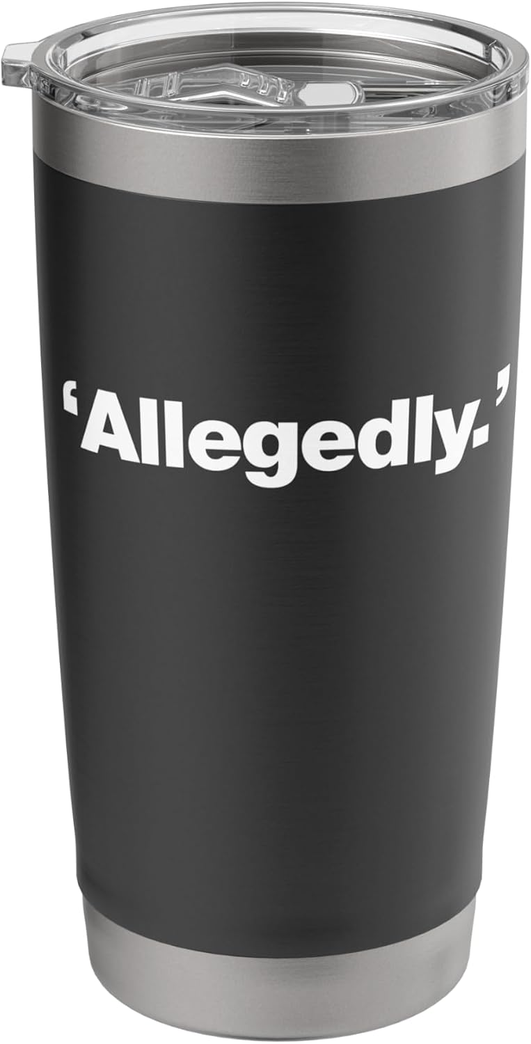 The word Allegedly | A design that says Allegedly Stainless Steel Insulated Tumbler