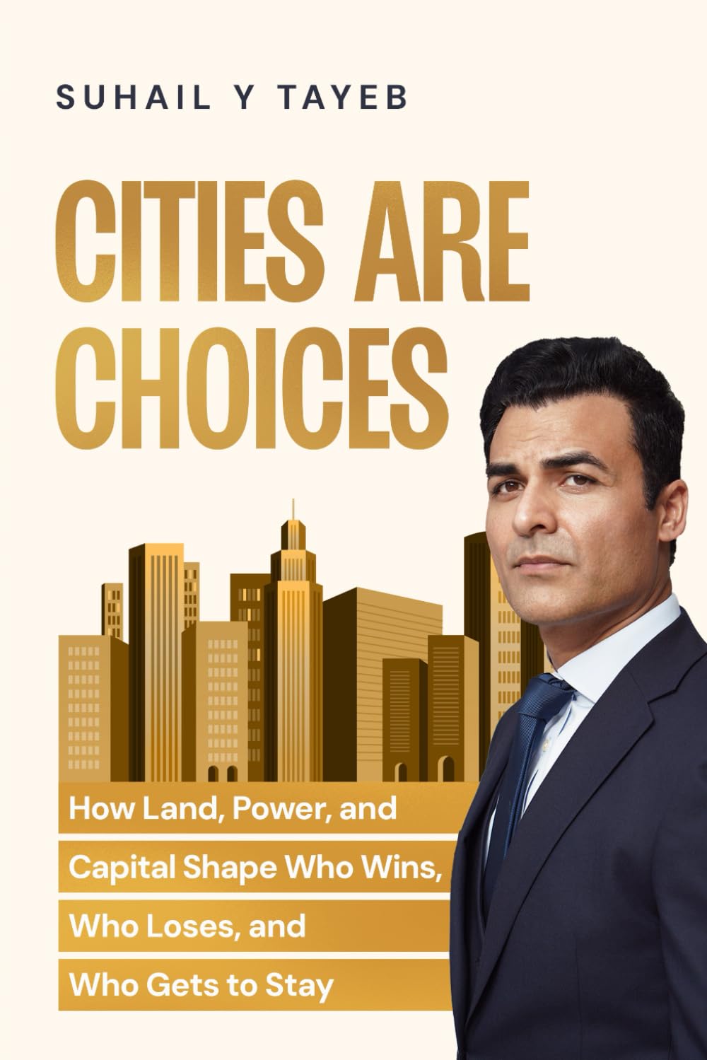 Cities Are Choices: How Land, Power, and Capital Shape Who Wins, Who Loses, and Who Gets to Stay