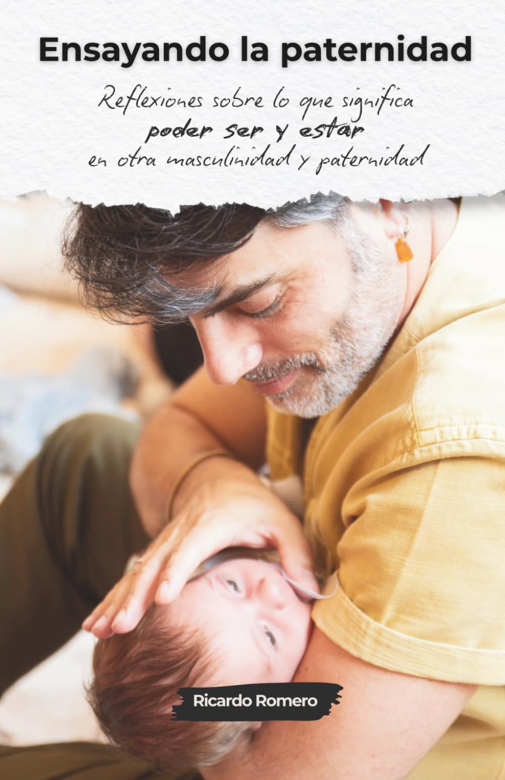 ENSAYANDO LA PATERNIDAD: Reflexiones de un padre primerizo sobre embarazo, lactancia, crianza consciente y masculinidad