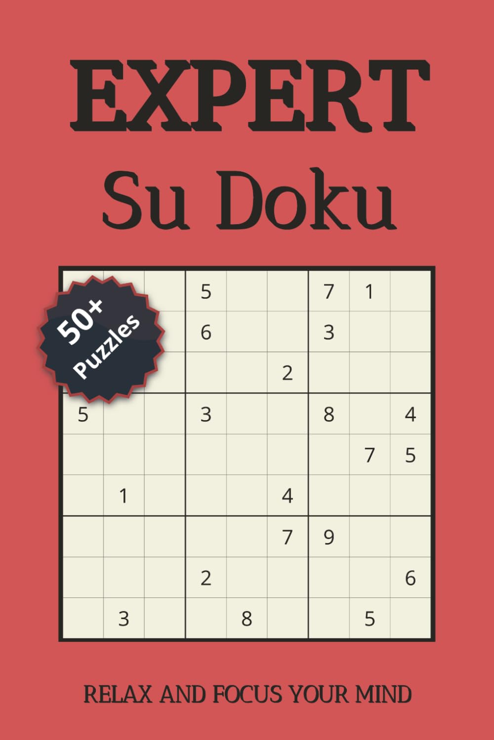 Expert Sudoku Puzzles Book: Sudoku Puzzles for Experts | Help Calm the Mind, Relax and Focus | 6x9 inches, 110 pages | 50+ Puzzles | Solutions Included
