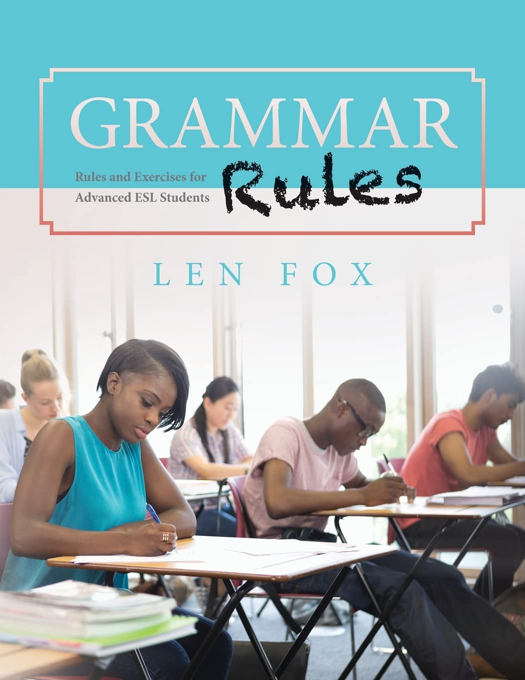 Grammar Rules: Rules and Exercises for Advanced ESL Students