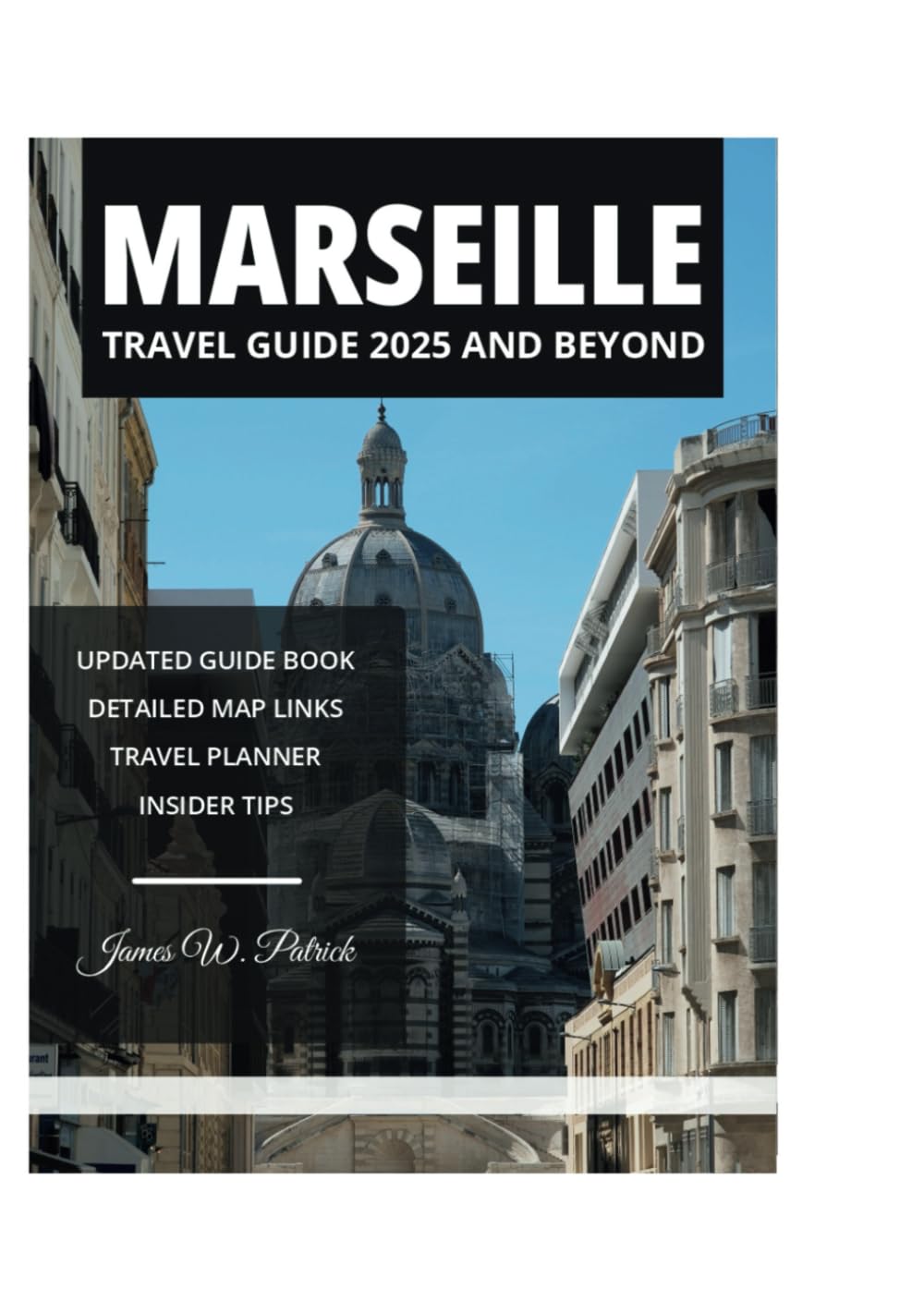 MARSEILLE TRAVEL GUIDE 2025 AND BEYOND