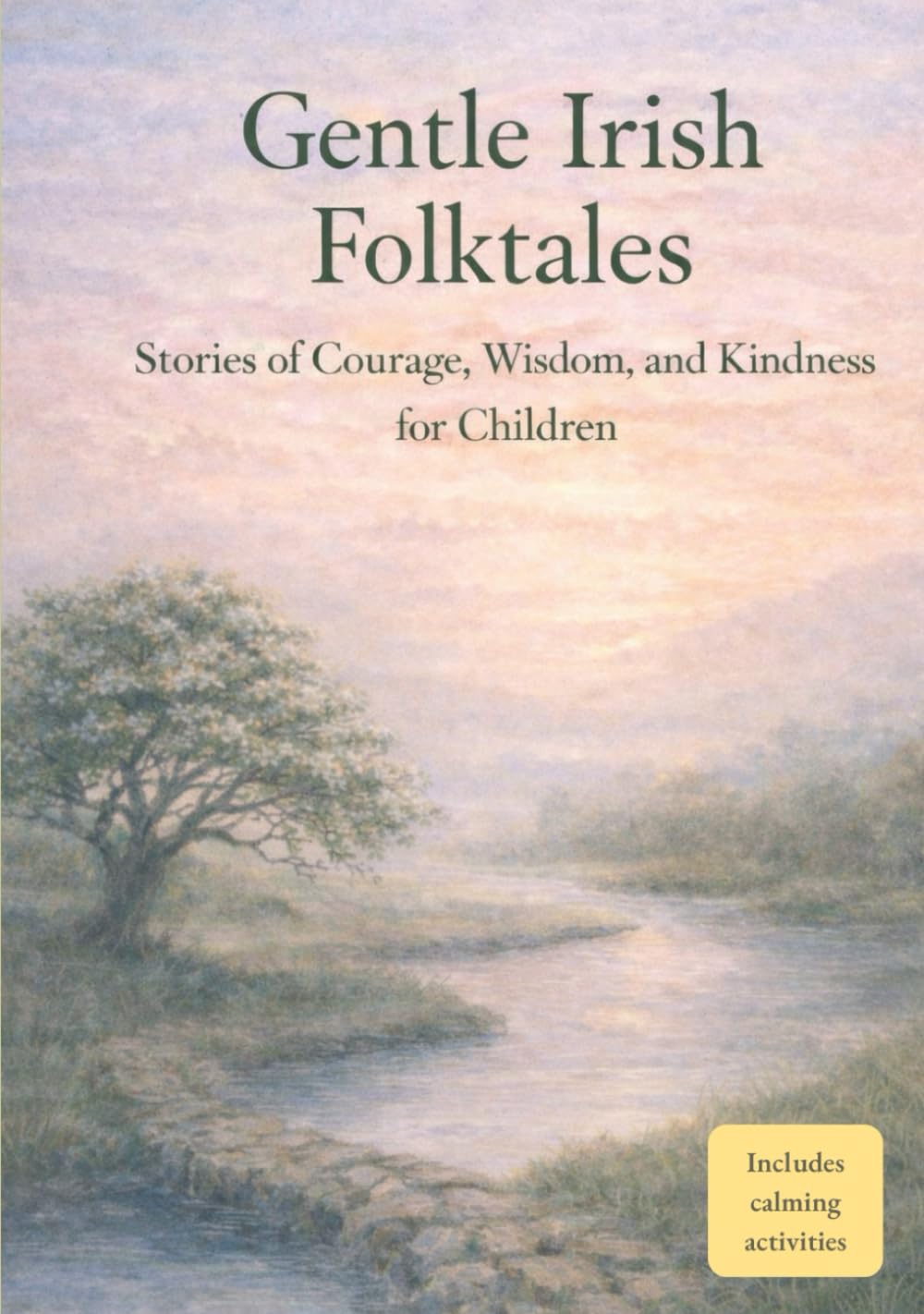 Gentle Irish Folktales: Stories of Courage, Wisdom, and Kindness for Children (Gentle Folklore for Children)