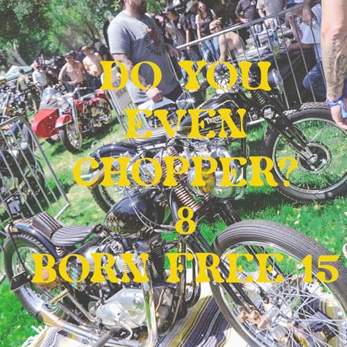 Do You Even Chopper? Podcast 08 Born Free 2024 Titelbild