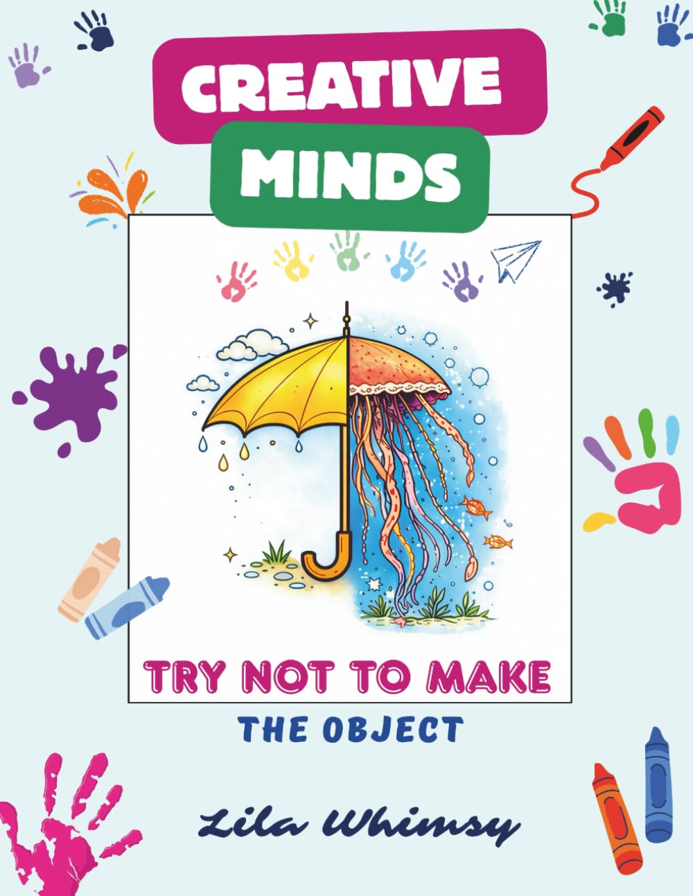 Creative Minds: Try not to make the object...