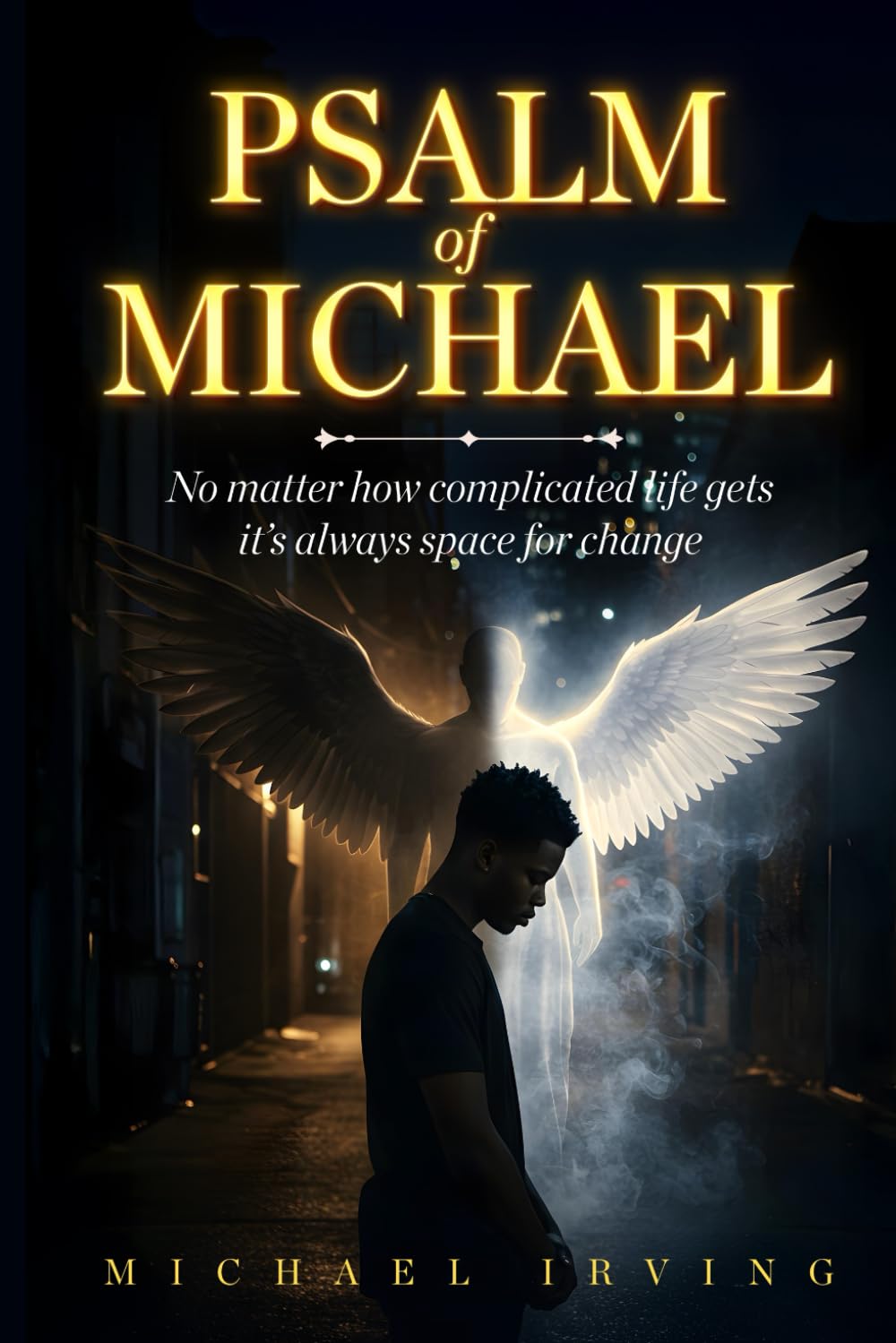 Psalm of Michael: No matter how complicated life gets it’s always space for change