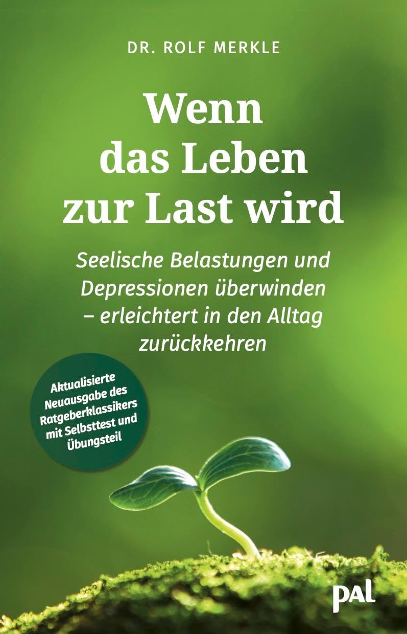 Wenn das Leben zur Last wird: Seelische Belastungen und Depressionen überwinden - erleichtert in den Alltag zurückkehren. Neuausgabe des ... stärken - ein praktisches Selbsthilfebuch