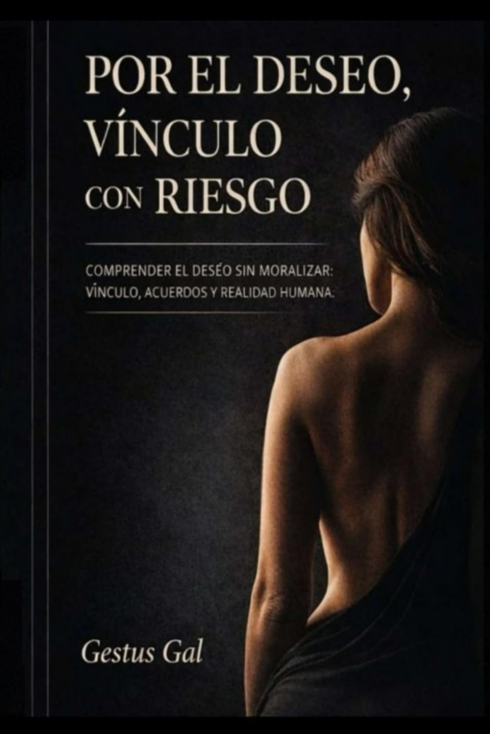 POR EL DESEO, VÍNCULO CON RIESGO (Serie Gestus Gal)