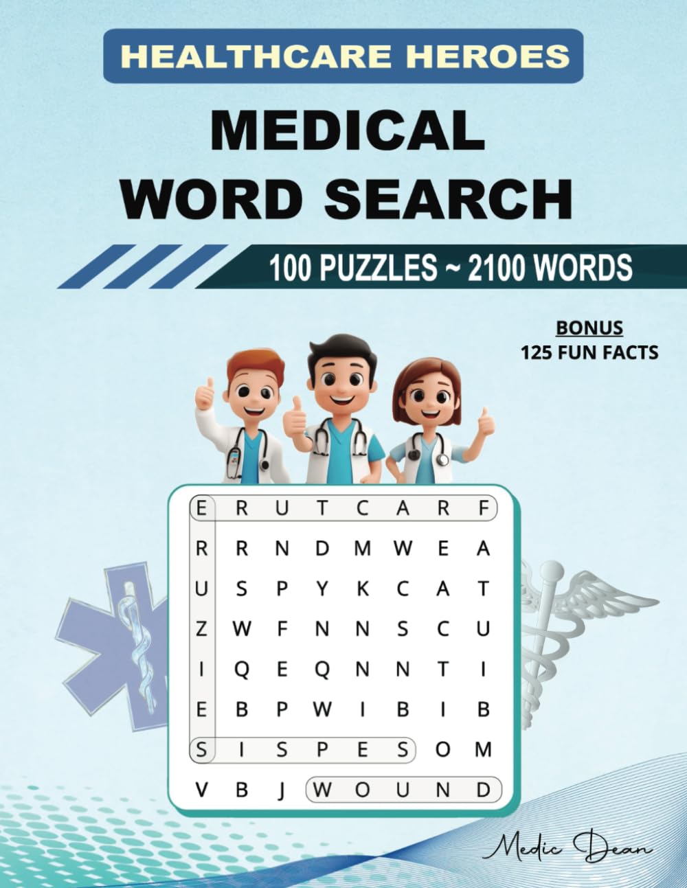 Healthcare Heroes Medical Word Search Book for Doctors Nurses EMTs Paramedics and Technicians with Medical Terminology: 100 Puzzles, 2100 Words, BONUS ... or to share with Colleagues Adult Healthcare