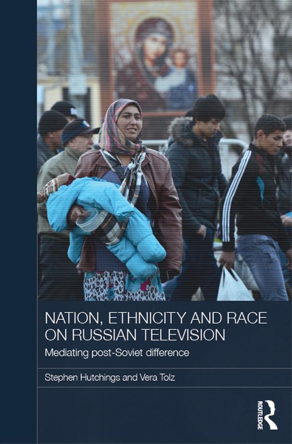 Nation, Ethnicity and Race on Russian Television : l'analyse Routledge de référence