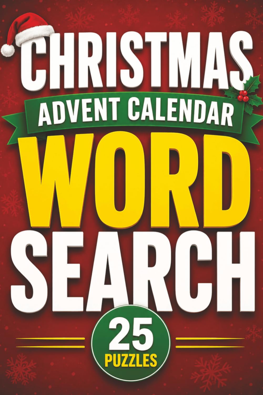 Christmas Advent Calendar Word Search: 25 Festive Word Search Puzzles | Countdown To Christmas! | Large Print 6x9 inches, 50 pages