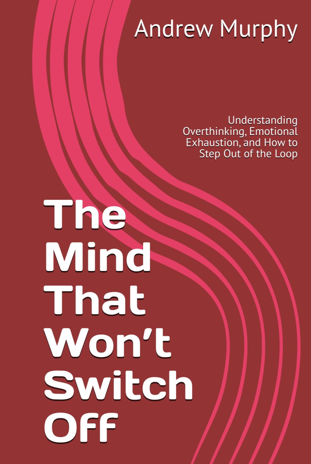 The Mind That Won’t Switch Off: Understanding Overthinking, Emotional Exhaustion, and How to Step Out of the Loop