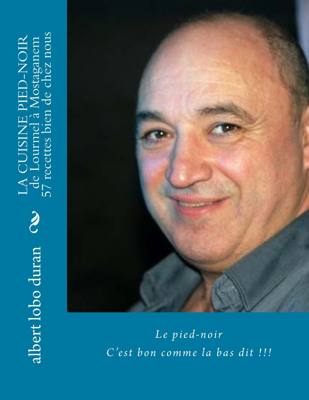 la cuisine pied-noir: de Lourmel à Mostaganem (L'integral) (French Edition)