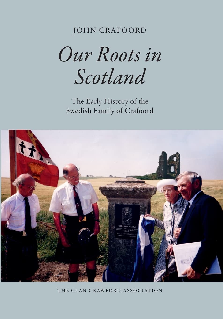 Our Roots in Scotland: The Early History of the Swedish Family of Crafoord: Volume 3 (The House of Crawford)