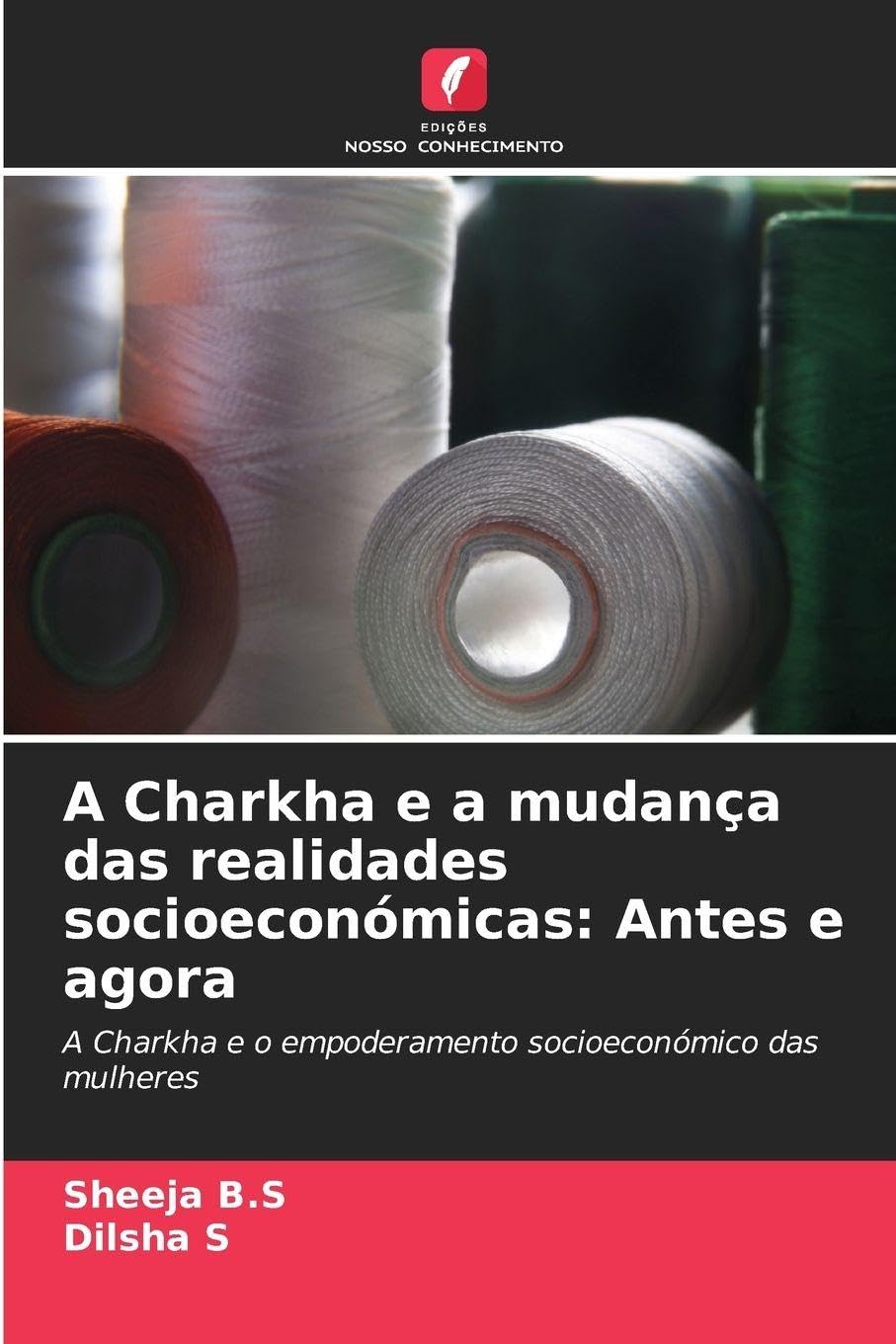 A Charkha e a mudança das realidades socioeconómicas: Antes e agora