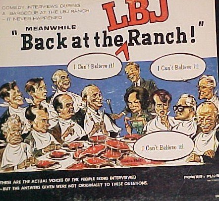 Meanwhile Back At the LBJ Ranch