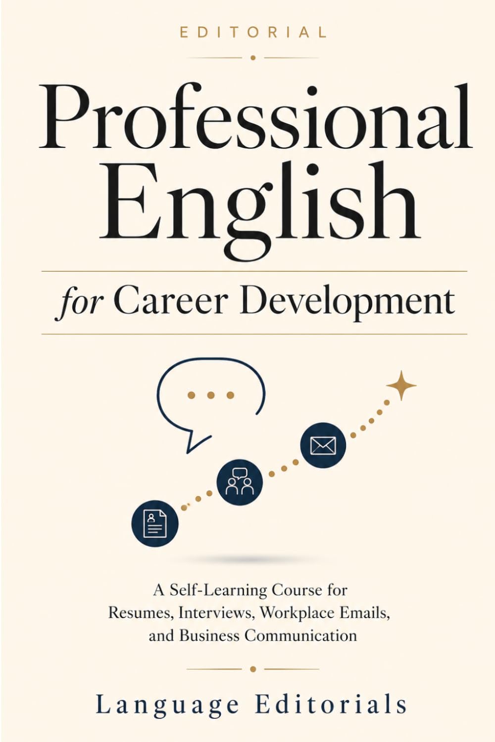 Professional English for Career Development: A Self-Learning Textbook for Resumes, Interviews, Workplace Communication, and Career Confidence