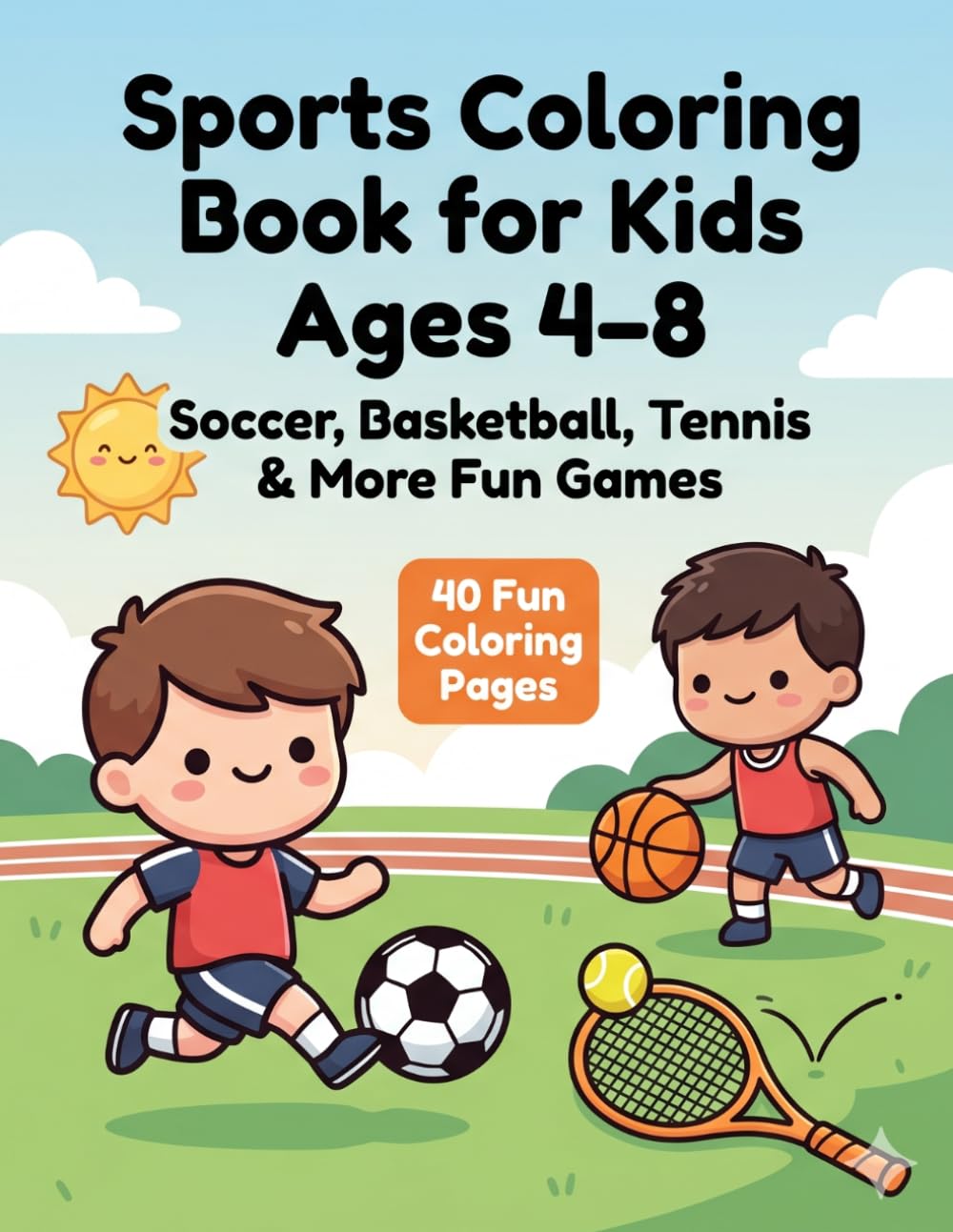 Sports Coloring Book for Kids Ages 4–8: Soccer, Basketball, Tennis and More Fun Games