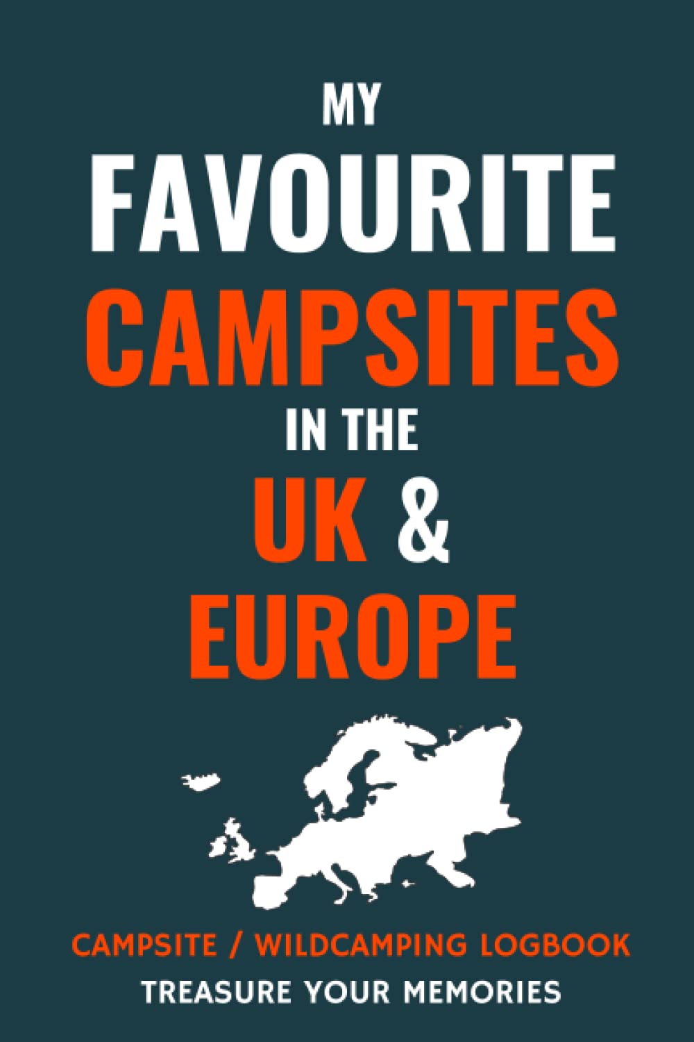 My Favourite Campsites in the UK & Europe - The Essential Logbook to Record Your Favourite Campsites at Home & Abroad: - The Best Camping Logbook ... Camper Van, Caravan and Tent Owners